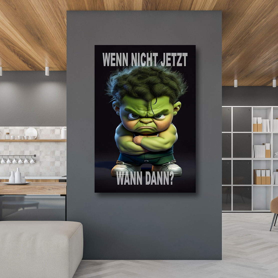 Motivations Leinwandbild Kleiner Hulk - Wenn nicht jetzt, wann dann?