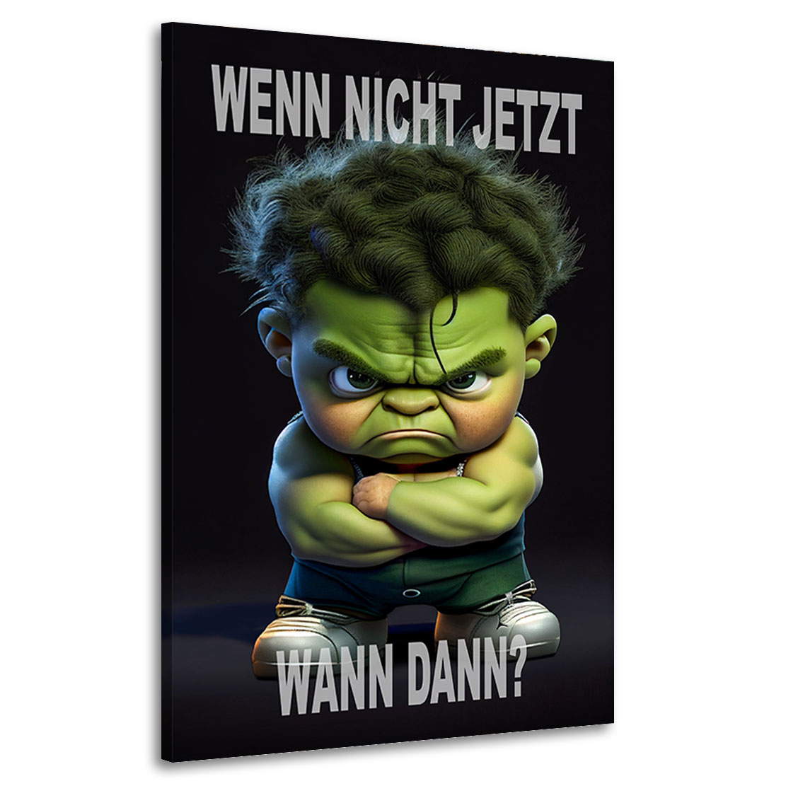 Motivations Leinwandbild Kleiner Hulk - Wenn nicht jetzt, wann dann?